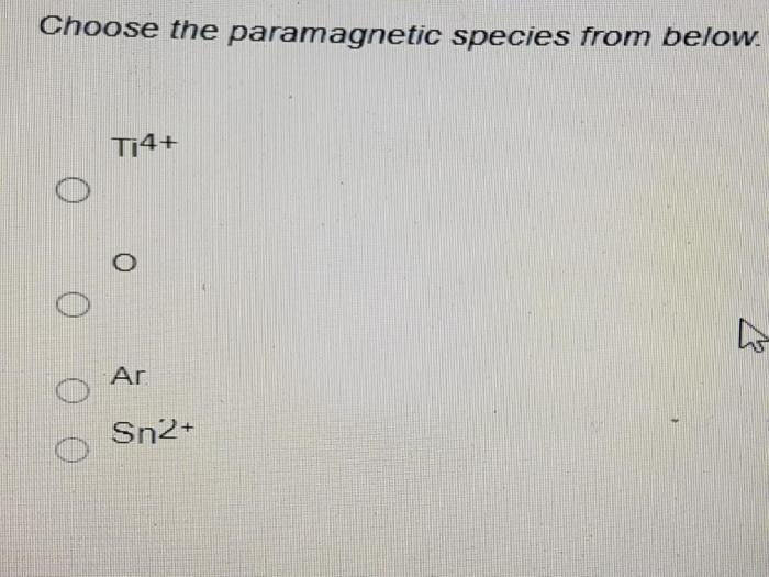 Choose the paramagnetic species from below.