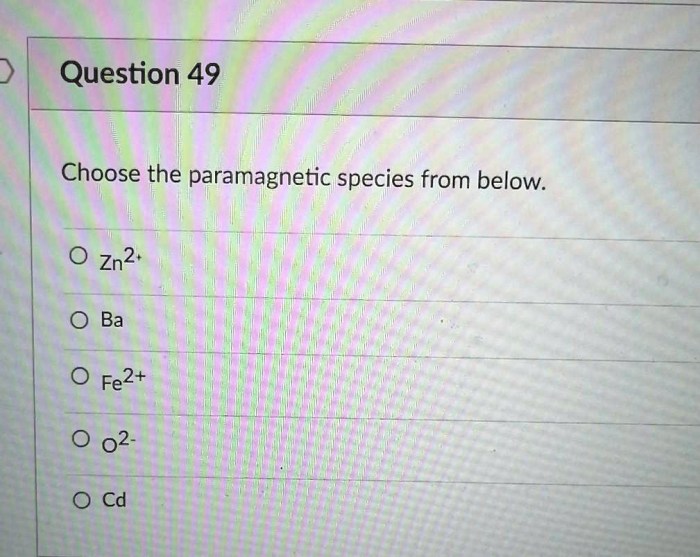 Choose the paramagnetic species from below.